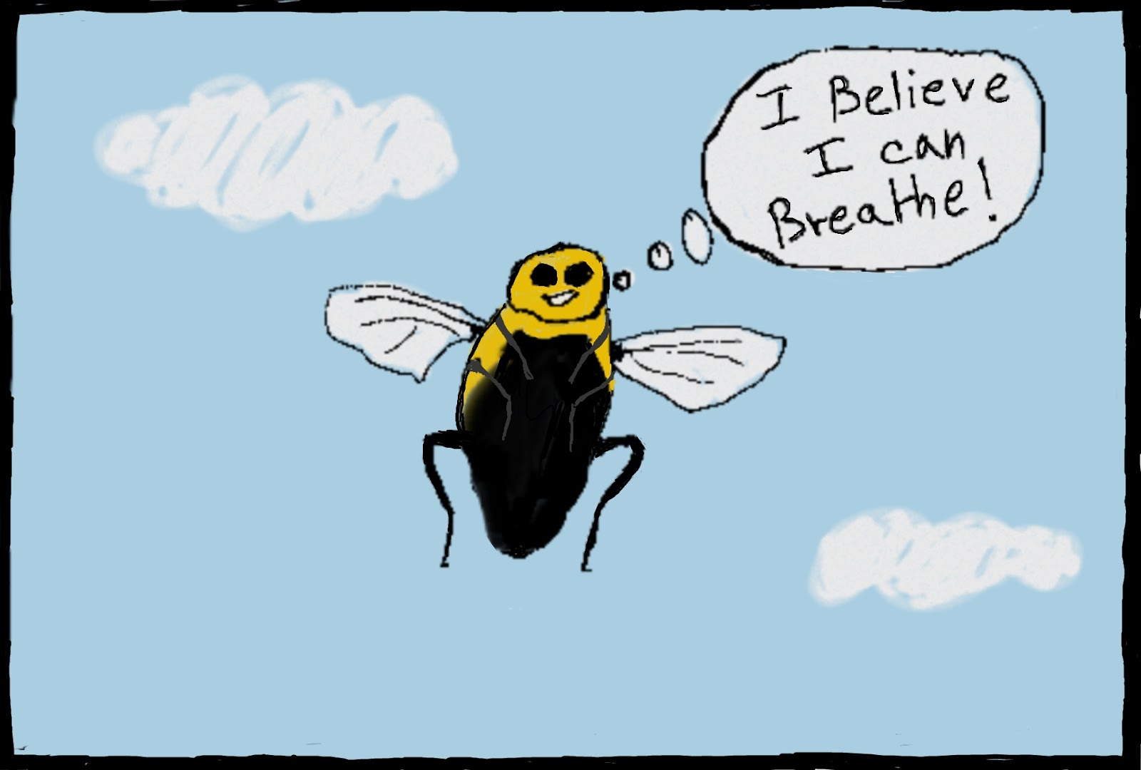 Un insecte volant qui dit "I believe I can breathe"