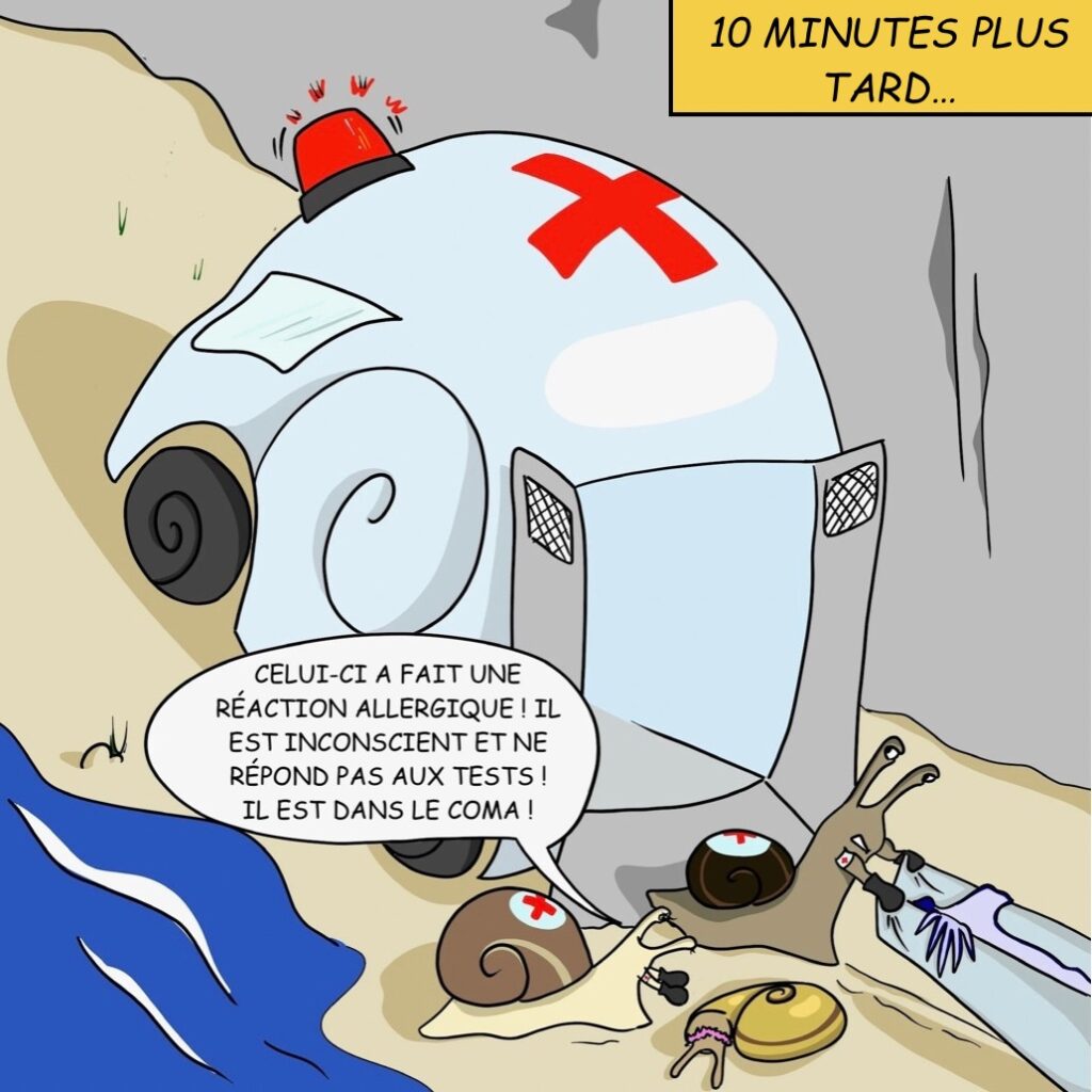 Case 7: L'ambulance arrive pour transporter les patients. Des escargots avec des gants transportent le glaucus dans le coffre. Ambulancier Celui-ci a fait une réaction allergique! Il est inconscient et ne répond pas aux stimuli! Il est dans le coma! 