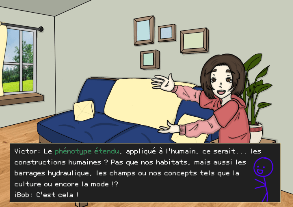 Planche 29: Plan salon, Victor lui aussi émerveillé, retourner légèrement vers l’arrière en écartant les bras pour montrer la maison Victor: Le phénotype étendu, appliqué à l’humain, ce serait… les constructions humaines ? Pas que nos habitats, mais aussi les barrages hydrauliques, les champs ou nos concepts tels que la culture, ou encore la mode !? iBob: C’est cela ! 